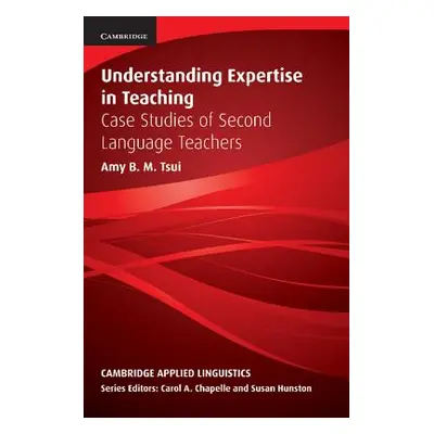 "Understanding Expertise in Teaching: Case Studies of Second Language Teachers" - "" ("Tsui Amy 