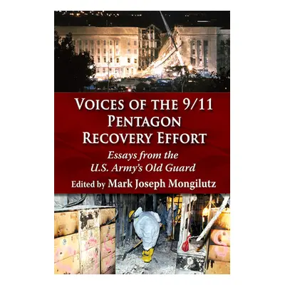 "Voices of the 9/11 Pentagon Recovery Effort: Essays from the U.S. Army's Old Guard" - "" ("Mong