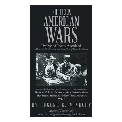 "Fifteen American Wars: Twelve of Them Avoidable" - "" ("Windchy Eugene G.")