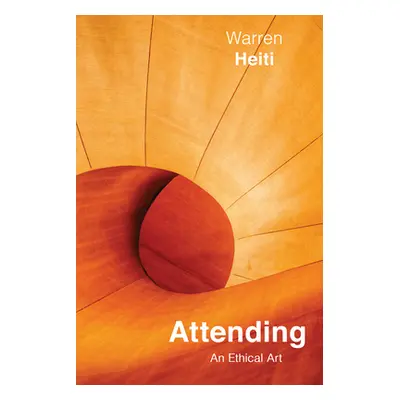 "Attending, 82: An Ethical Art" - "" ("Heiti Warren")