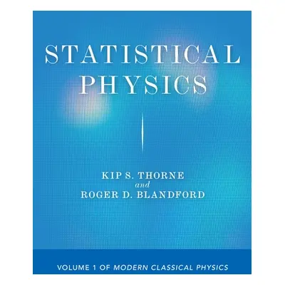 "Statistical Physics: Volume 1 of Modern Classical Physics" - "" ("Thorne Kip S.")