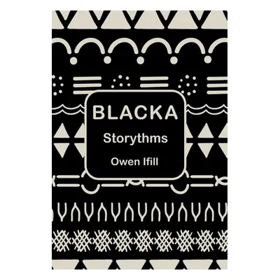 "Blacka: Storythms" - "" ("Ifill Owen")