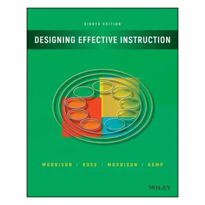 "Designing Effective Instruction" - "" ("Morrison Gary R.")