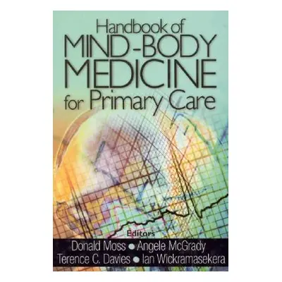 "Handbook of Mind-Body Medicine for Primary Care" - "" ("Moss Donald P.")