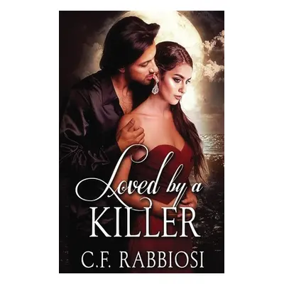 "Loved by a Killer" - "" ("Rabbiosi C. F.")