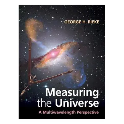 "Measuring the Universe: A Multiwavelength Perspective" - "" ("Rieke George H.")