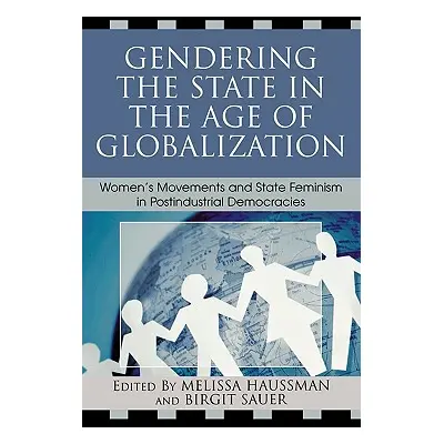 "Gendering the State in the Age of Globalization: Women's Movements and State Feminism in Postin