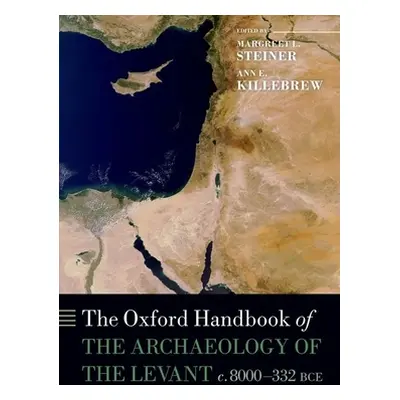 "The Oxford Handbook of the Archaeology of the Levant: C. 8000-332 Bce" - "" ("Steiner Margreet 