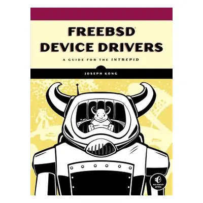 "Freebsd Device Drivers: A Guide for the Intrepid" - "" ("Kong Joseph")