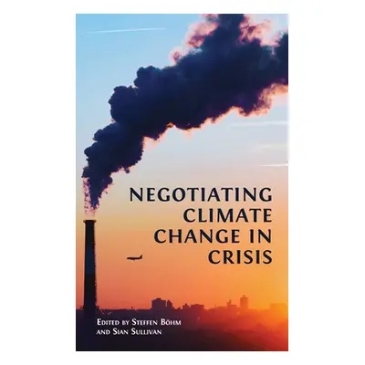 "Negotiating Climate Change in Crisis" - "" ("Bhm Steffen")