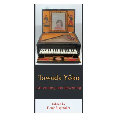 "Tawada Yoko: On Writing and Rewriting" - "" ("Slaymaker Doug")