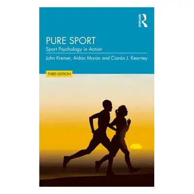 "Pure Sport: Sport Psychology in Action" - "" ("Kremer John")