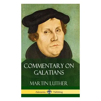 "Commentary on Galatians (Hardcover)" - "" ("Luther Martin")