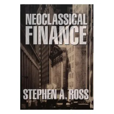 "Neoclassical Finance" - "" ("Ross Stephen A.")