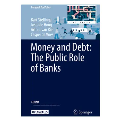 "Money and Debt: The Public Role of Banks" - "" ("Stellinga Bart")