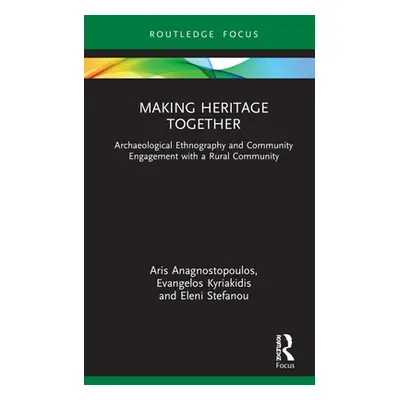 "Making Heritage Together: Archaeological Ethnography and Community Engagement with a Rural Comm