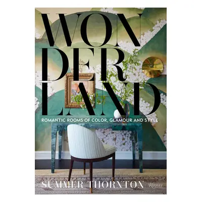 "Wonderland: Adventures in Decorating" - "" ("Thornton Summer")