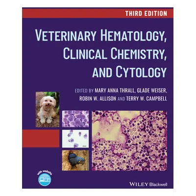 "Veterinary Hematology, Clinical Chemistry, and Cytology" - "" ("Thrall Mary Anna")