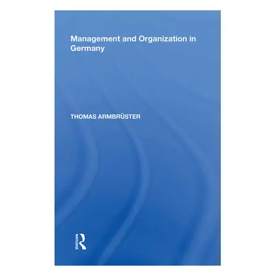 "Management and Organization in Germany" - "" ("Armbrster Thomas")