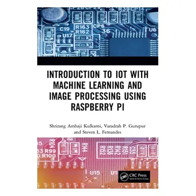 "Introduction to IoT with Machine Learning and Image Processing using Raspberry Pi" - "" ("Kulka