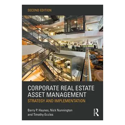 "Corporate Real Estate Asset Management: Strategy and Implementation" - "" ("Haynes Barry")