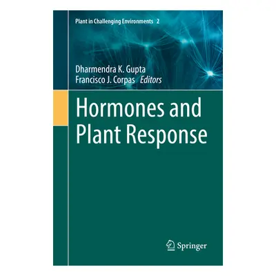 "Hormones and Plant Response" - "" ("Gupta Dharmendra K.")