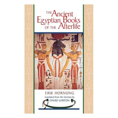 "The Ancient Egyptian Books of the Afterlife" - "" ("Hornung Erik")