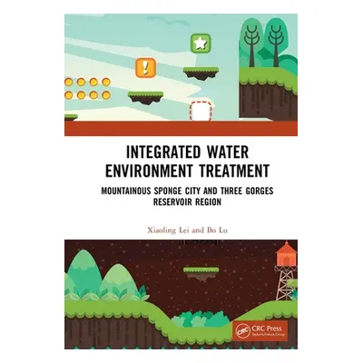 "Integrated Water Environment Treatment: Mountainous Sponge City and Three Gorges Reservoir Regi