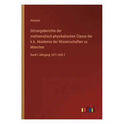 "Sitzungsberichte der mathematisch-physikalischen Classe der k.b. Akademie der Wissenschaften zu