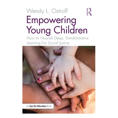 "Empowering Young Children: How to Nourish Deep, Transformative Learning for Social Justice" - "