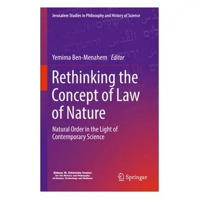 "Rethinking the Concept of Laws of Nature: Natural Order in the Light of Contemporary Science" -