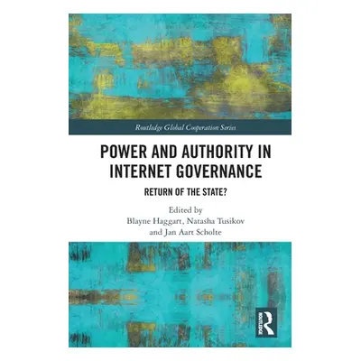 "Power and Authority in Internet Governance: Return of the State?" - "" ("Haggart Blayne")