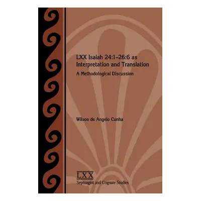 "LXX Isaiah 24: 1-26:6 as Interpretation and Translation: A Methodological Discussion" - "" ("Cu