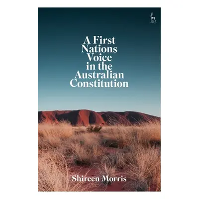 "A First Nations Voice in the Australian Constitution" - "" ("Morris Shireen")