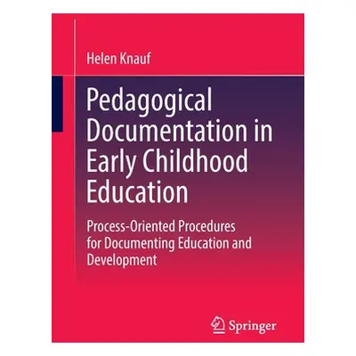 "Pedagogical Documentation in Early Childhood Education: Process-Oriented Procedures for Documen