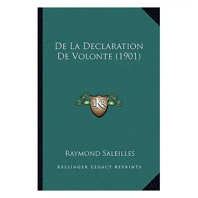 "De La Declaration De Volonte (1901)" - "" ("Saleilles Raymond")