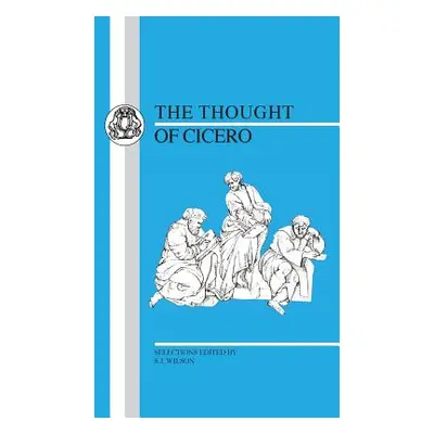 "Thought of Cicero: Philosophical Selections" - "" ("Cicero")