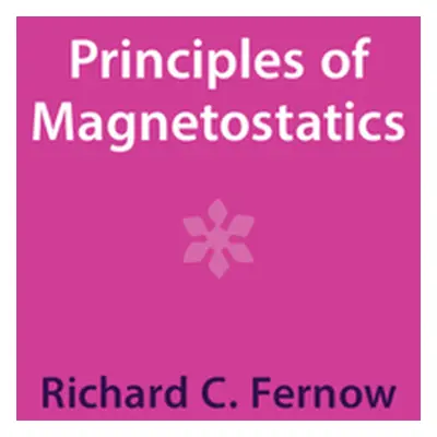 "Principles of Magnetostatics" - "" ("Fernow Richard C.")