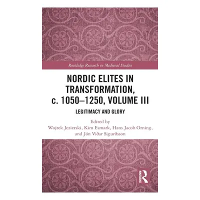 "Nordic Elites in Transformation, C. 1050-1250, Volume III: Legitimacy and Glory" - "" ("Jeziers