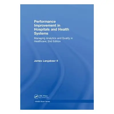 "Performance Improvement in Hospitals and Health Systems: Managing Analytics and Quality in Heal