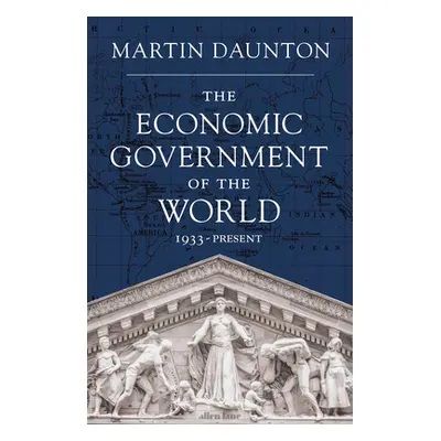 "Economic Government of the World" - "1933-2023" ("Daunton Martin")