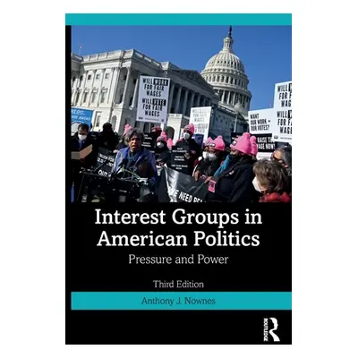 "Interest Groups in American Politics: Pressure and Power" - "" ("Nownes Anthony J.")