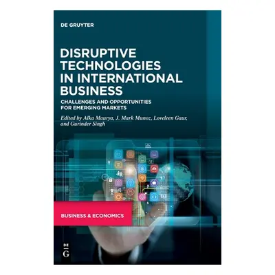 "Disruptive Technologies in International Business: Challenges and Opportunities for Emerging Ma