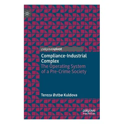 "Compliance-Industrial Complex: The Operating System of a Pre-Crime Society" - "" ("Kuldova Tere