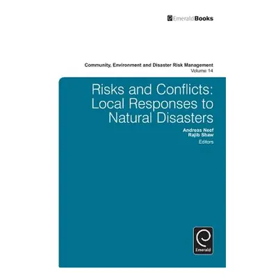 "Risks and Conflicts: Local Responses to Natural Disasters" - "" ("Neef Andreas")