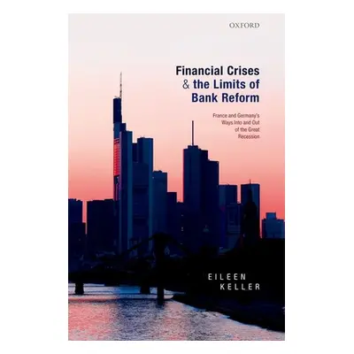 "Financial Crises and the Limits of Bank Reform: France and Germany's Ways Into and Out of the G