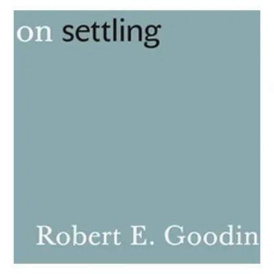 "On Settling" - "" ("Goodin Robert E.")