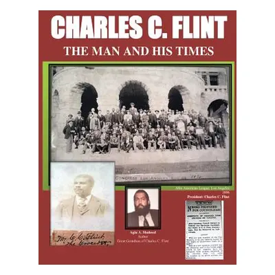 "Charles C. Flint The Man And His Times" - "" ("Shaheed Agin Abass")