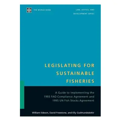 "Legislating for Sustainable Fisheries: A Guide to Implementing the 1993 Fao Compliance Agreemen