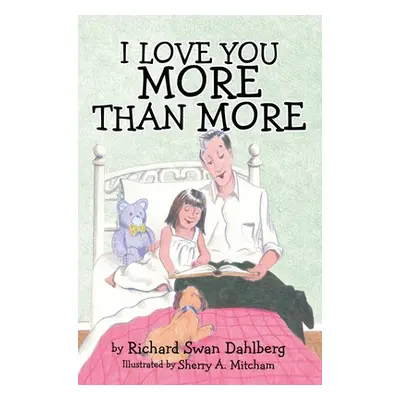 "I Love You More Than More" - "" ("Dahlberg Richard Swan")